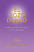 El Gozo Divino Como Experimentar Gozo en la Vida Diaria