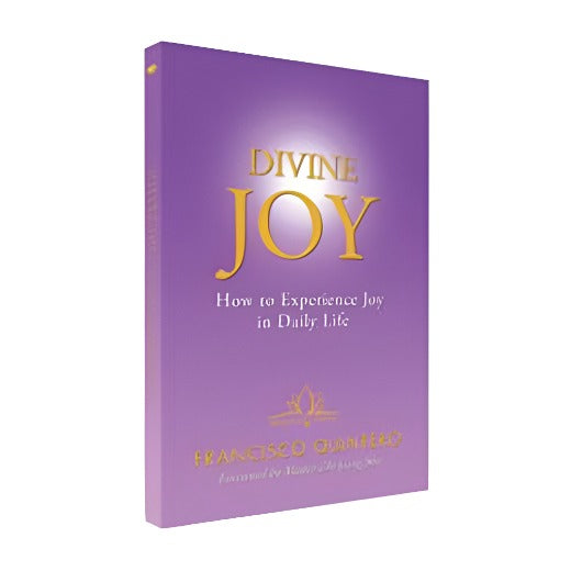 Divine Joy: How to Experience Joy in Daily Life - By Master Francisco Quintero